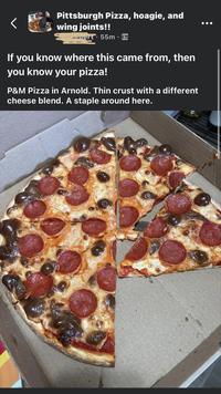 Pittsburgh Pizza, hoagie, and wing joints!! evert 55m If you know where this came from, then you know your pizza! P&M Pizza in Arnold. Thin crust with a different cheese blend. A staple around here.