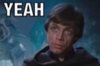 A meme of Luke Skywalker. He says, "Yeah."