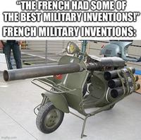 "THE FRENCH HAD SOME OF THE BEST MILITARY INVENTIONS!' FRENCH MILITARY INVENTIONS: imgflip.com