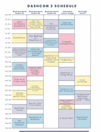 DASHCON 2 SCHEDULE Multipurpose Room 2C Multipurpose Room 2D Multipurpose Room 2A Shokokai Court Stage Heritage Court 09:30 10:00 AO3 10:30 101/Fanfic Academia Nico the Catboy: How I Tricked Tumblr The Into Thinking He Retrospective Was Canon 11:00 of Haruhi Suzumiya Opening Ceremonies 11:30 12:00 DashStuck The Making of 12:30 DashCon 2 Catholicism, Queerness, and the Conclave Fandom Cosplay Competition 01:00 Bible Dramatic Internet Reading (Kermit Archaeology 01:30 x Joker Edition) The Muppet Strange Joker Aeons 02:00 02:30 DashCon 2's Exquisite Corpse (Art Trade) Strange Aeons vs Croaker Duel Tumblr 03:00 Sexyman Rabid AND Quiz Show 03:30 Loving! - Lochlan O'Neil DashCon 2 Drag Show 04:00 Trial of a 04:30 Time Lord Crow Exchange 05:00 Cancer, Transness, Neurodivergence 05:30 & You DashCon 2's Idol Showcase 06:00 Bloody Heartss Watch Party 06:30 07:00 07:30 Musicals Trivia Warrior Cats Trivia Game Charity Raffle Results Announcement Closing Ceremonies (7:00-7:45) Professional Ballroom Dancing (5:30 - 7:15) 08:00 08:30 Monsters & Modules A Royal Ball (Musicals) Karaoke 09:00 My Immortal Kahoot 09:30