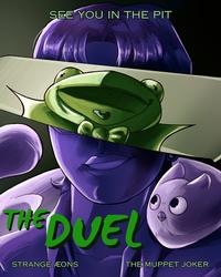 SEE YOU IN THE PIT THE DUEL STRANGE ÆONS THE MUPPET JOKER