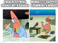 EMINEM RHYMING MUMBLE (C)RAPPERS ORANGE WITH BANANA SPAMMING N WORDS imgflip.com Nom