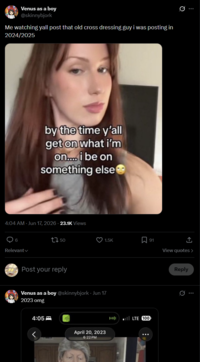Venus as a boy @skinnybjork Me watching yall post that old cross dressing guy i was posting in 2024/2025 by the time y'all get on what i'm on.... i be on something else 4:04 AM - Jun 17, 2026 - 23.1K Views 6 Relevant 2750 Post your reply Venus as a boy @skinnybjork - Jun 17 2023 omg 1.5K ☐ 91 View quotes > 4:05 LTE 100 April 20, 2023 6:22 PM Reply 0
