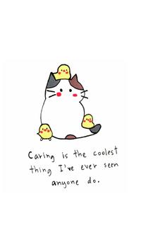 Caring is the coolest thing I've ever seen anyone do.