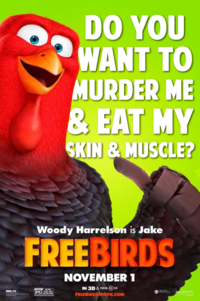 DO YOU WANT TO MURDER ME & EAT MY SKIN & MUSCLE? Woody Harrelson is Jake FREEBIRDS REEL FX PG NOVEMBER 1 IN 3D & real 30 FREEBIRDSMOVIE.COM RELATIVITY
