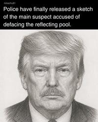 rickschu81 Police have finally released a sketch of the main suspect accused of defacing the reflecting pool.
