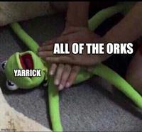 imgflip.com YARRICK ALL OF THE ORKS