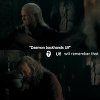 *Daemon backhands Ulf* อ Ulf will remember that.
