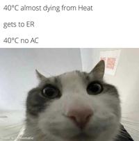 40°C almost dying from Heat gets to ER 40°C no AC made with mematic