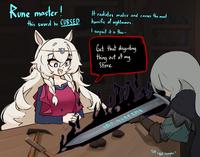 Rune master! this sword be CURSED It radiates malice and causes the most horrific of nightmares. I suspect it is the- Get that disgusting thing out of my Store *OT WARF KM R M T/N "Not scraper"