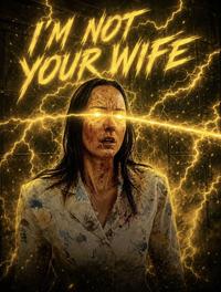I'M NOT YOUR WIFE