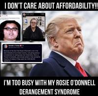 I DON'T CARE ABOUT AFFORDABILITY!! Donald Trump D realDonaldTrunc-14- previously mentioned, we are diving serious thought to taking away cale Dennel Citizenship. She is not a Great American and is. In my pilon, incapable of being sc! 1:15 Donald J. Trump @realDonaldTrump 9:58 AM 7/2/26 10M Views Donald J. Trump + @realDonaldTrump • 19m Because of the fact that Rosie O'Donnell is not in the best interests of our Great Country, I am giving serious consideration to taking away her Citizenship. She is a Threat to Humanity, and should remain in the wonderful Country of Ireland, if they want her. GOD BLESS AMERICA! X.com I'M TOO BUSY WITH MY ROSIE O'DONNELL DERANGEMENT SYNDROME