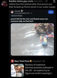 KEB frankie steins gay uncle @kuntim.... 6h notice how this started after that person put their f----- up Pomni plush in our water supply r/Pomni2 u/Formal-Breakfast7796 • 6d Top 1% Poster pomni fell into the river and floated away (can someone help me find her)? Join NEW YORK POST New York Post @nypost. 5d Mystery of explosive diarrhea parasite outbreak in the US - as experts try to figure out what's causing it...