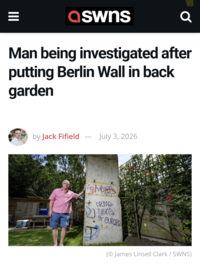 III aswns Q Man being investigated after putting Berlin Wall in back garden by Jack Fifield - July 3, 2026 ghers CRMO. 2) siens of EUROPO (© James Linsell Clark / SWNS)