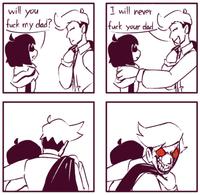 will you I will never f--- my dad? f--- your dad