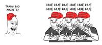 TRANS BAD AMIRITE? HUE HUE HUE HUE HUE HUE HUE HUE HUE HUE HUE HUE MAKE AMERICA MAKE AMERICA GREAT AGAIN MAKE AMERICA GREAT AGAIN MAKE AMERICA GREAT AGAIN GREAT AGAIN