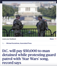 Leave your feedback By- Michael Kunzelman, Associated Press NATIO GUA Share ••• D.C. will pay $50,000 to man detained while protesting guard patrol with 'Star Wars' song, record says