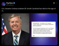 Pop Base ✔ @PopBase U.S. Senator Lindsey Graham (R-South Carolina) has died at the age of 71. WASHINGTON - The Office of U.S. Senator Lindsey Graham (R-South Carolina) released the following statement. "On the evening of Saturday, July 11, U.S. Senator Lindsey Graham passed away from a brief and sudden illness. Senator Graham's family appreciates prayers at this time and asks for privacy during this incredibly difficult period." ###