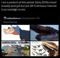 I am a product of this period. Early 2010s (more broadly post jp3 but pre JW 1) dinosaur internet is so nostalgic to me. sebastian.m @smpaleoart. 17h #sauriancore DINOSAUR BÈTILE ROYALE gigantic Diplodocus to the terrifying T-Rex