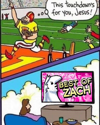 A version of the "Touchdown for Jesus":https://knowyourmeme.com/memes/this-touchdowns-for-you-jesus meme. The meme is about Best Of Zach video.
