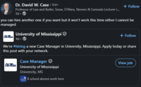 Dr. David W. Case +3rd+ Professor of Law and Butler, Snow, O'Mara, Stevens & Cannada Lecturer i... 3d + Follow you can hire another one if you want but it won't work this time either I cannot be managed Ole Miss University of Mississippi 4d-> + Follow We're #hiring a new Case Manager in University, Mississippi. Apply today or share this post with your network. Ole Miss Case Manager University of Mississippi University, MS 8 school alumni work here View job
