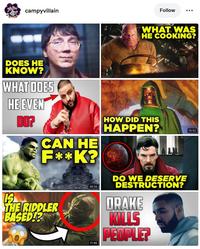 campyvillain Follow WHAT WAS HE COOKING? DOES HE KNOW? WHAT DOES HE EVEN DO? CAN HE F**K? HOW DID THIS HAPPEN? IS THE RIDDLER BASED!? 38:50 11:46 DO WE DESERVE DESTRUCTION? DRAKE KILLS PEOPLE? 14:52