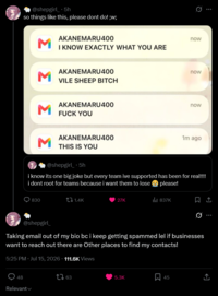 @shepgirl_.5h so things like this, please dont do! ;w; M Σ Σ Σ AKANEMARU400 I KNOW EXACTLY WHAT YOU ARE AKANEMARU400 VILE SHEEP BITCH AKANEMARU400 F--- YOU AKANEMARU400 THIS IS YOU now now now 1m ago @shepgirl_.5h i know its one big joke but every team ive supported has been for real!!!!! i dont root for teams because i want them to lose please! 830 tl 1.4K 27K ılı 837K ☐ ↑ 0 ... @shepgirl_ Taking email out of my bio bc i keep getting spammed lel if businesses want to reach out there are Other places to find my contacts! 5:25 PM Jul 15, 2026 111.6K Views 48 Relevant 27 63 5.3K 45