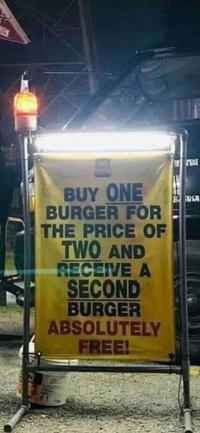BUY ONE BURGER FOR THE PRICE OF TWO AND RECEIVE A SECOND BURGER ABSOLUTELY FREE! EN PRISE BS