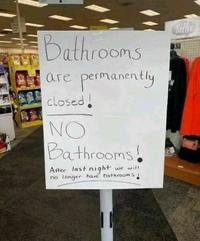 Bathrooms are permanently closed! NO Bathrooms! After last night we will no longer have bathrooms helle
