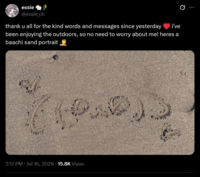 essie @essie_ch thank u all for the kind words and messages since yesterday i've been enjoying the outdoors, so no need to worry about me! heres a baachi sand portrait 2:17 PM · Jul 16, 2026 15.8K Views 0