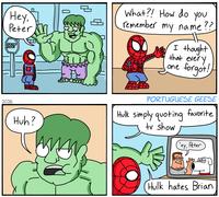 Hey, Peter STOP 2026 What?! How do you remember my name?? I thought that every one forgot! Huh? PORTUGUESE GEESE Hulk simply quoting favorite tv show ey, Peter Hulk hates Brian