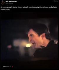 Will Manhunter @AF17550 Avengers really doing ticket sales 5 months out with no imax and a fake new format 0:02 From?