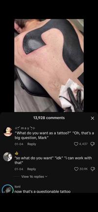 *may* 13,928 comments BADIOHEAD "What do you want as a tattoo?" "Oh, that's a big question, Mark" 01-04 Reply 4,437 "so what do you want" "idk" "i can work with that" 01-04 Reply 30.9K View 16 replies toni now that's a questionable tattoo