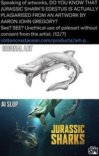 Speaking of artworks, DO YOU KNOW THAT JURASSIC SHARK'S EDESTUS IS ACTUALLY PLAGIARISED FROM AN ARTWORK BY AARON JOHN GREGORY? See? SEE? Unethical use of paleoart without consent from the artist. (12/?) cottoncrustacean.com/products/art-p... ORIGINAL ART AI SLOP JURASSIC SHARKS Discovery SW