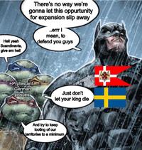 The crossover event that finally checked the Habsburgs | History Memes Hell yeah Scandinavia, give em hell There's no way we're gonna let this oppurtunity for expansion slip away ..errr I mean, to defend you guys Protestant German princes Just don't let your king die And try to keep looting of our territories to a minimum
