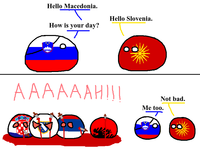 Hello Macedonia. How is your day? Hello Slovenia. AAAAAAHILL Me too. Not bad.