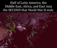 Half of Latin America, the Middle East, Africa, and East Asia the SECOND that World War II ends imgflip.com