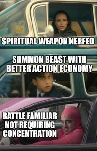 imgflip.com SPIRITUAL WEAPON NERFED SUMMON BEAST WITH BETTER ACTION ECONOMY BATTLE FAMILIAR NOT REQUIRING CONCENTRATION