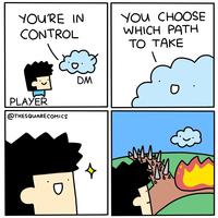 YOU'RE IN CONTROL YOU CHOOSE WHICH PATH PLAYER @THESQUARE COMICS DM TO TAKE D