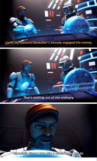 Looks like General Skywalker's already engaged the enemy. That's nothing out of the ordinary. Especially since I gave him a direct order not to.