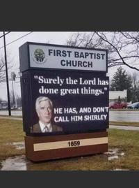 CHEACH FIRST BAPTIST CHURCH "Surely the Lord has done great things." HE HAS, AND DON'T CALL HIM SHIRLEY 1659