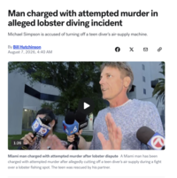 Man charged with attempted murder in alleged lobster diving incident Michael Simpson is accused of turning off a teen diver's air-supply machine. By Bill Hutchinson August 7, 2026, 4:40 AM хосо 1:26 NEW BM NEWS Local 6 FITKRIT Miami man charged with attempted murder after lobster dispute A Miami man has been charged with attempted murder after allegedly cutting off a teen diver's air supply during a fight over a lobster fishing spot. The teen was rescued by his partner.