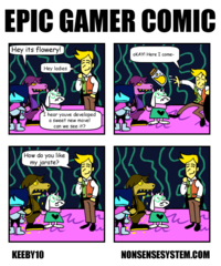EPIC GAMER COMIC Hey its flowery! Hey ladies I hear youve developed a sweet new move! can we see it? How do you like my jarate? OKAY! Here I come- KEEBY10 NONSENSESYSTEM.COM