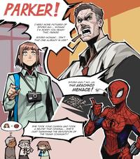 100 PARKER! I NEED MORE PICTURES OF SPIDER-MA-... WOMAN! I'M SORRY YOU HEARD THAT, PARKER. SPIDER-WOMAN!... ISN'T THAT ONE ALREADY IN USE? SPIDER-GIRL? NO...UH, THAT ARACHNID MENACE! ARZER GEX SHE TOOK YOUR CAMERA AND TOOK A SELFIE! THAT CRIMINAL... SHE'S JUST TARNISHING THE REPUTATION OF THE TRANS COMMUNITY!