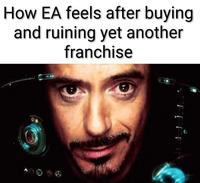 How EA feels after buying and ruining yet another franchise 0