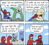NYea! It's me, Spider-Man, the Vulture! I made my own bird suit So I can fly around and terrorize people- UGH!!!! 2025 You ever feel like all we do is beat up mental patients? POLJ PORTUGUESE GEESE That's the name of the game, brother