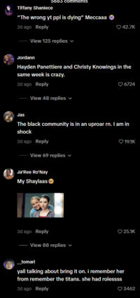 Tiffany Shaniece 5683 comments "The wrong yt ppl is dying" Meccaaa 2d ago Reply View 125 replies ✓ 42.7K Jordann Hayden Panettiere and Christy Knowings in the same week is crazy. 2d ago Reply View 48 replies ✓ 6724 Jas The black community is in an uproar rn. I am in shock 2d ago Reply View 69 replies ✓ 19.1K Ja'Ree Ro'Nay My Shaylaas 2d ago Reply View 88 replies ✓ __tomari yall talking about bring it on. i remember her from remember the titans. she had rolessss 2d ago Reply 25.1K 3462