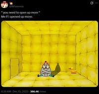 @Wheeema "you need to open up more " Me if i opened up more: 0 8:36 AM - Dec 15, 2023-386.4K Views ++ *