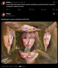 ALT Vivian @suchnerve - Mar 16 I have 169 viral tweets about autism symptoms and every time someone complains I add one more 17 276 Vivian @suchnerve Replying to every subtweet with this 10:09 PM - Mar 16, 2026 12K Views (B) 504 ili 5.4K Ø..