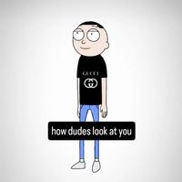 GUCCI how dudes look at you